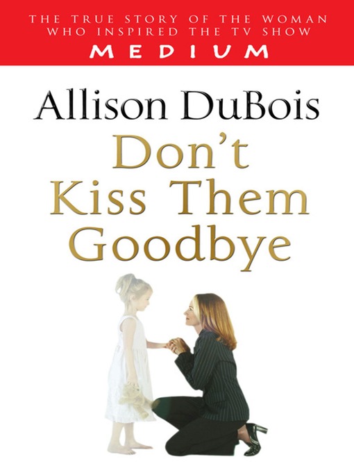 Title details for Don't Kiss Them Goodye by Allison DuBois - Wait list